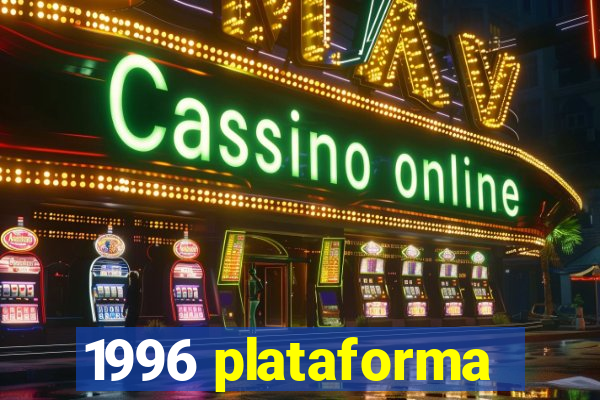 1996 plataforma